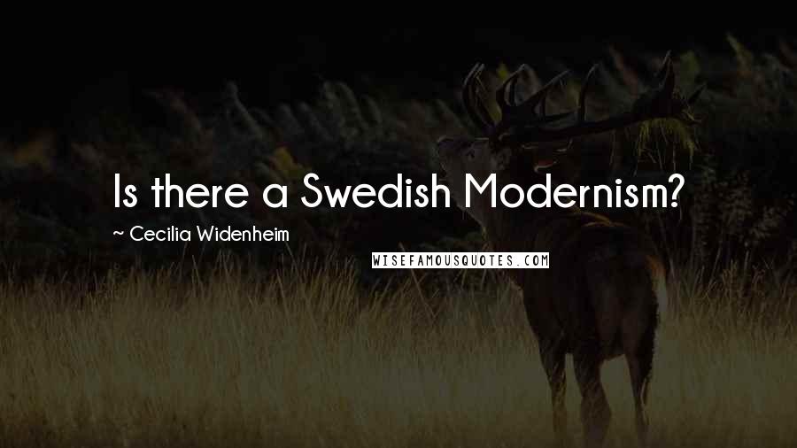 Cecilia Widenheim Quotes: Is there a Swedish Modernism?