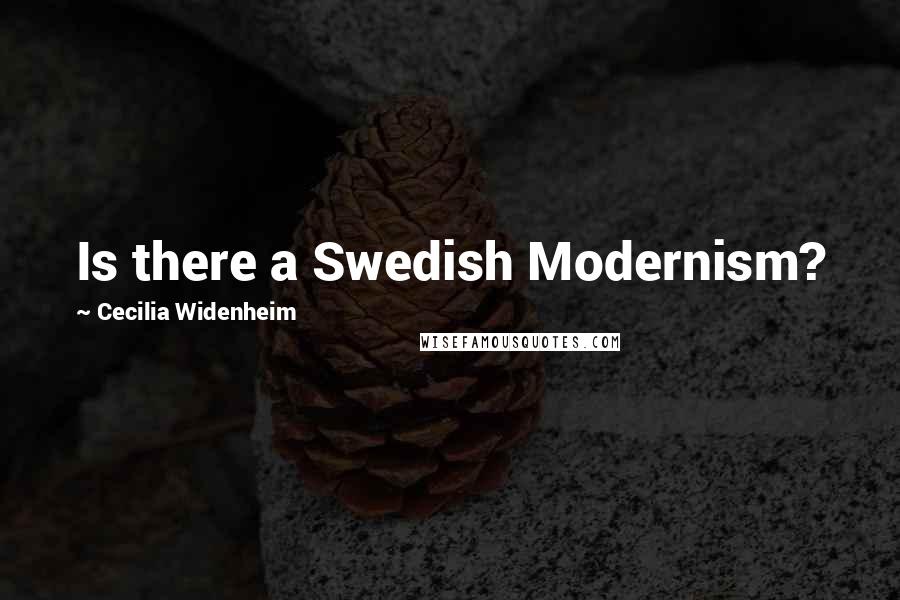 Cecilia Widenheim Quotes: Is there a Swedish Modernism?