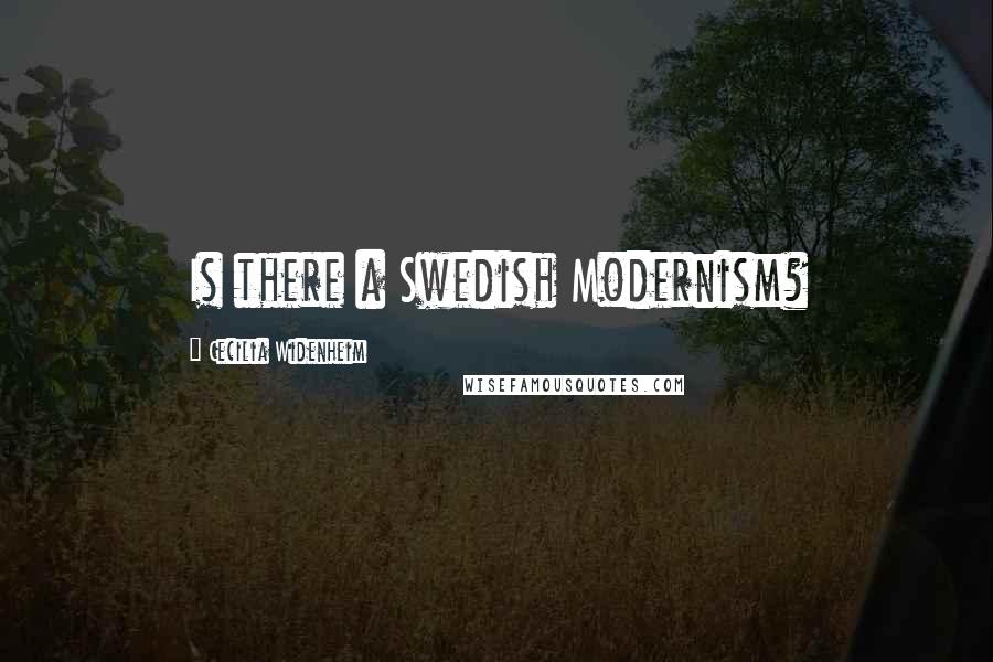 Cecilia Widenheim Quotes: Is there a Swedish Modernism?