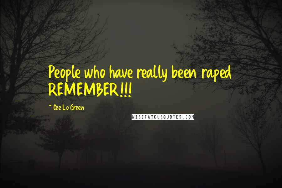Cee Lo Green Quotes: People who have really been raped REMEMBER!!!