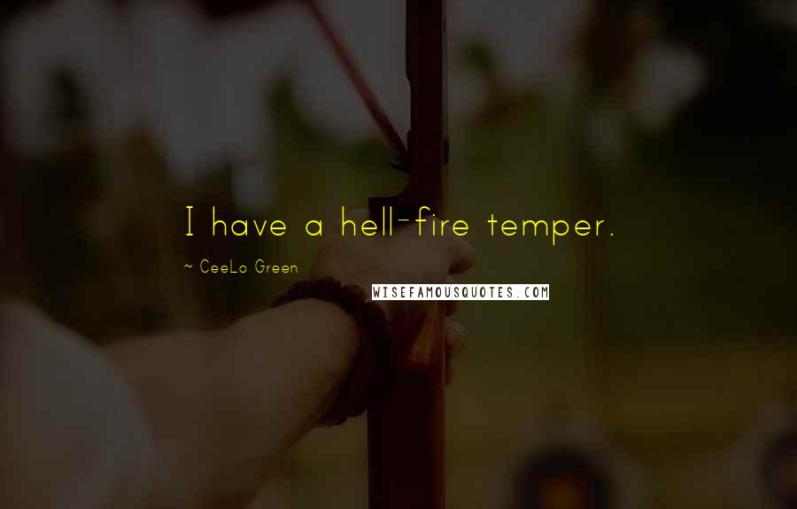 CeeLo Green Quotes: I have a hell-fire temper.