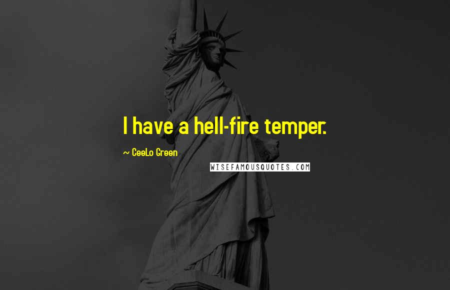 CeeLo Green Quotes: I have a hell-fire temper.