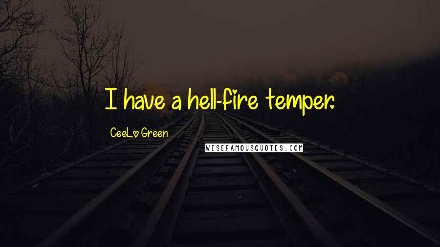 CeeLo Green Quotes: I have a hell-fire temper.