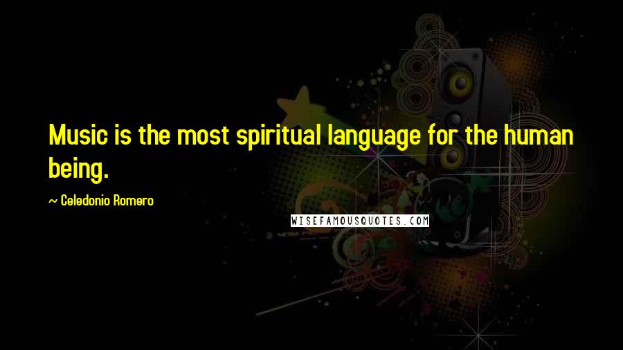 Celedonio Romero Quotes: Music is the most spiritual language for the human being.