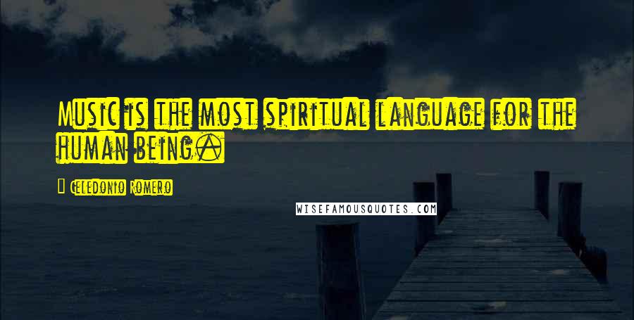 Celedonio Romero Quotes: Music is the most spiritual language for the human being.