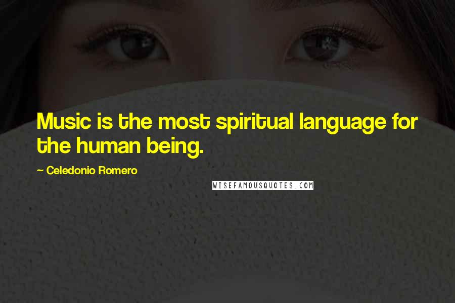 Celedonio Romero Quotes: Music is the most spiritual language for the human being.