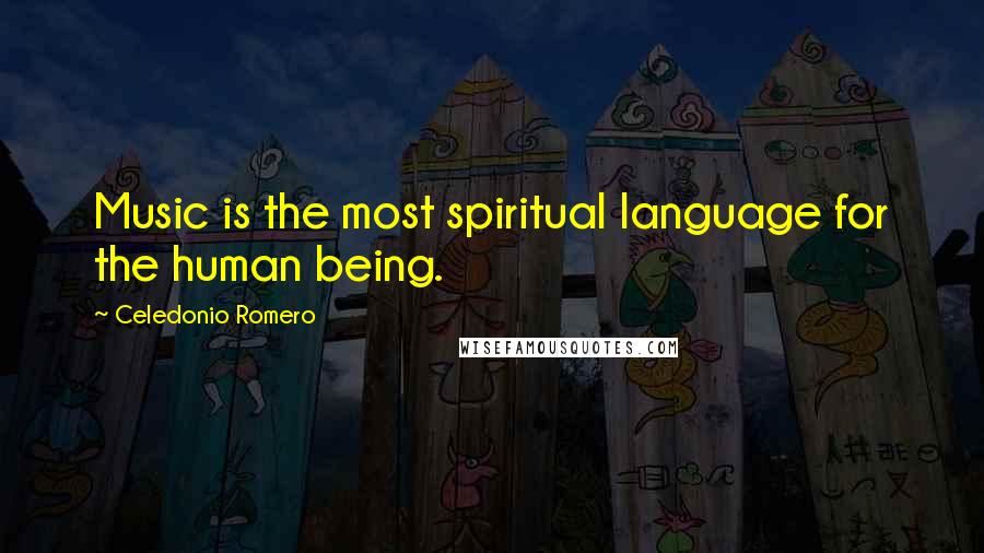 Celedonio Romero Quotes: Music is the most spiritual language for the human being.