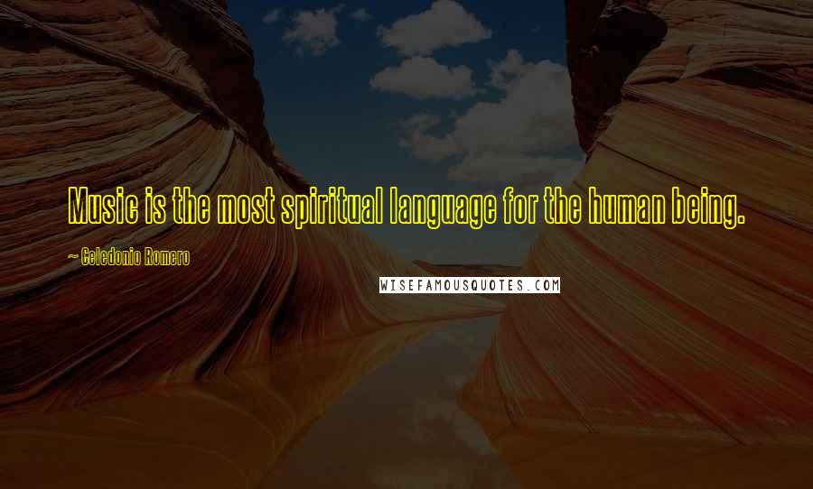 Celedonio Romero Quotes: Music is the most spiritual language for the human being.