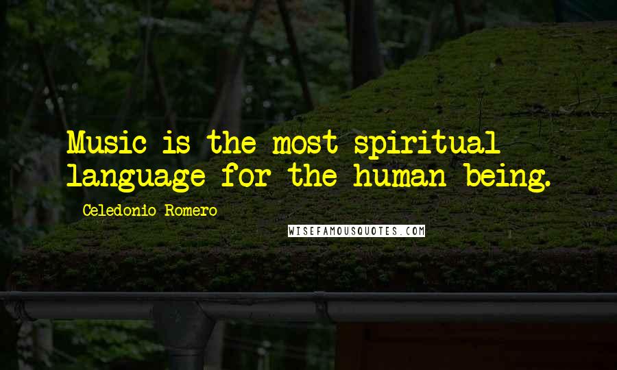 Celedonio Romero Quotes: Music is the most spiritual language for the human being.