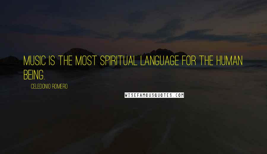 Celedonio Romero Quotes: Music is the most spiritual language for the human being.