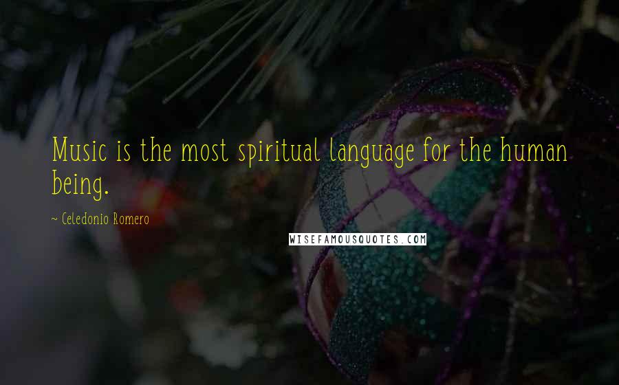 Celedonio Romero Quotes: Music is the most spiritual language for the human being.