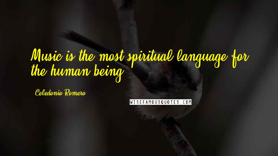 Celedonio Romero Quotes: Music is the most spiritual language for the human being.