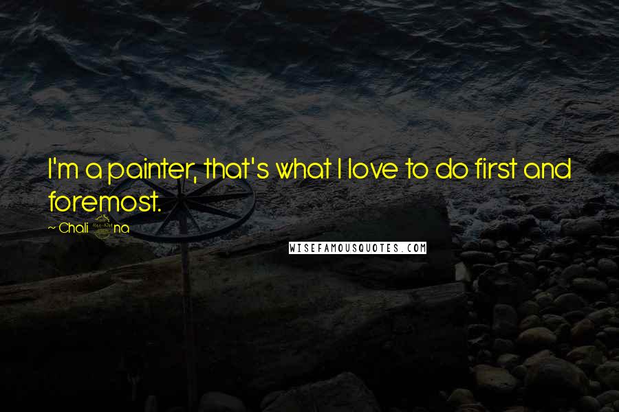 Chali 2na Quotes: I'm a painter, that's what I love to do first and foremost.