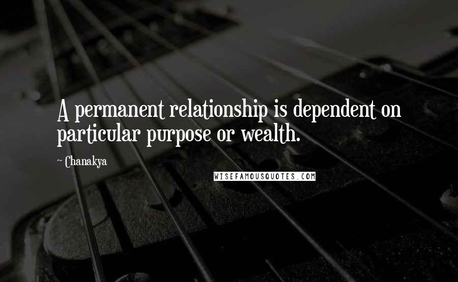 Chanakya Quotes: A permanent relationship is dependent on particular purpose or wealth.