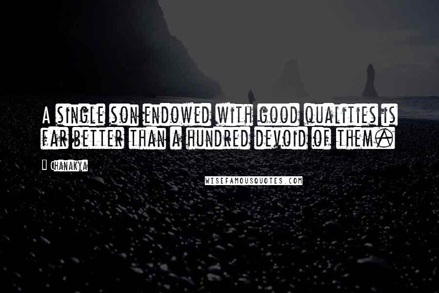 Chanakya Quotes: A single son endowed with good qualities is far better than a hundred devoid of them.