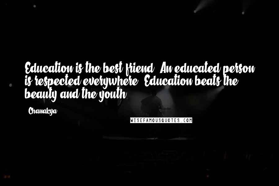 Chanakya Quotes: Education is the best friend. An educated person is respected everywhere. Education beats the beauty and the youth.