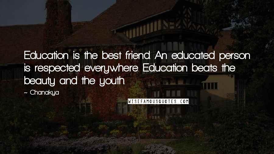 Chanakya Quotes: Education is the best friend. An educated person is respected everywhere. Education beats the beauty and the youth.