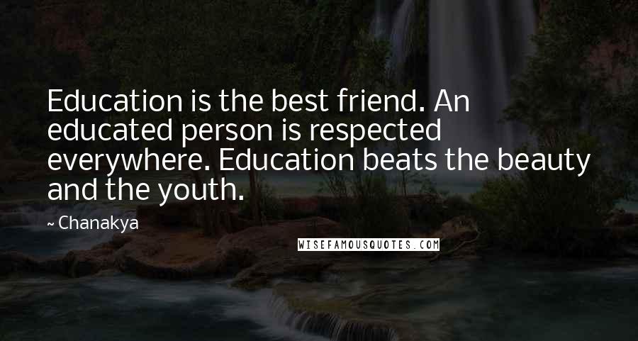 Chanakya Quotes: Education is the best friend. An educated person is respected everywhere. Education beats the beauty and the youth.