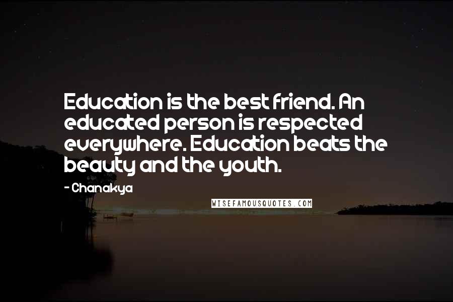 Chanakya Quotes: Education is the best friend. An educated person is respected everywhere. Education beats the beauty and the youth.