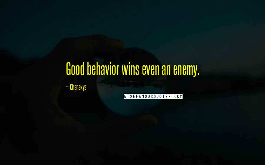 Chanakya Quotes: Good behavior wins even an enemy.