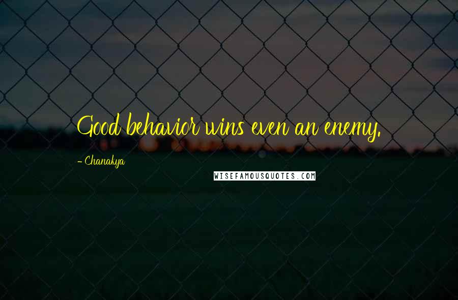 Chanakya Quotes: Good behavior wins even an enemy.