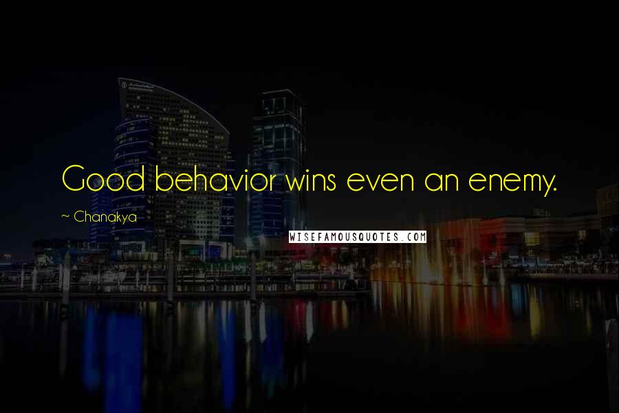 Chanakya Quotes: Good behavior wins even an enemy.