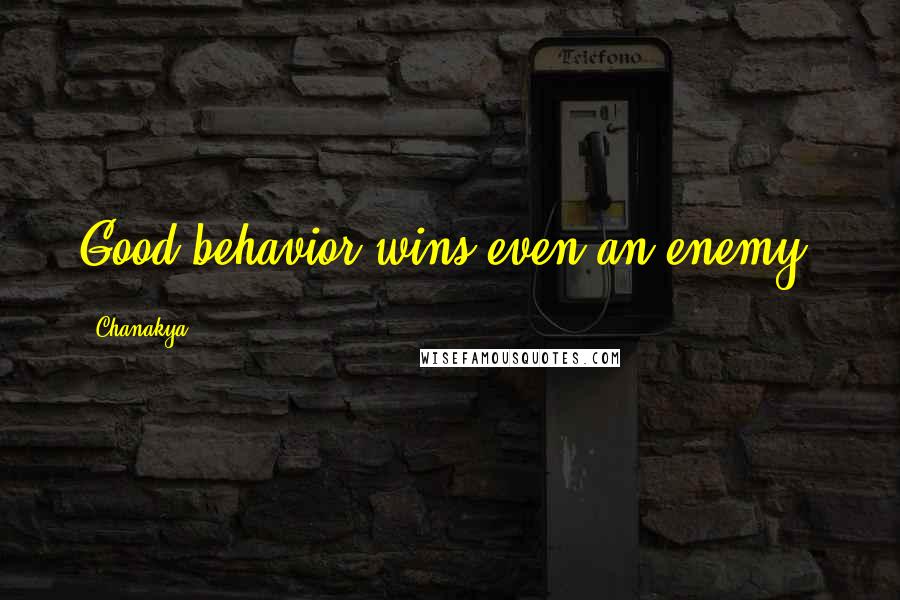 Chanakya Quotes: Good behavior wins even an enemy.