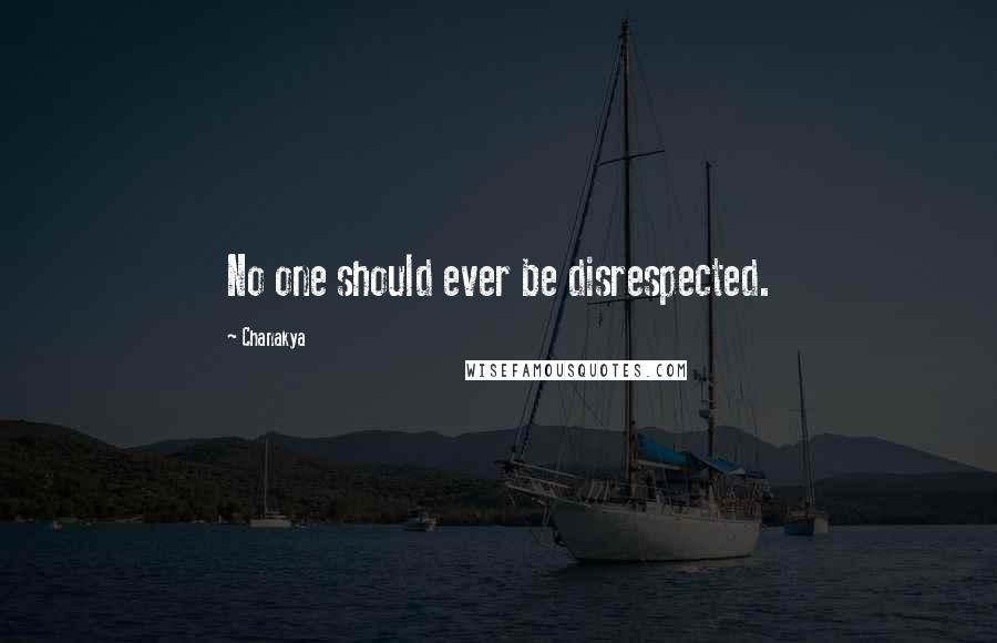 Chanakya Quotes: No one should ever be disrespected.