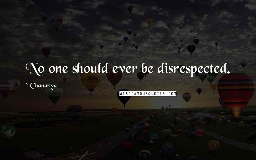 Chanakya Quotes: No one should ever be disrespected.
