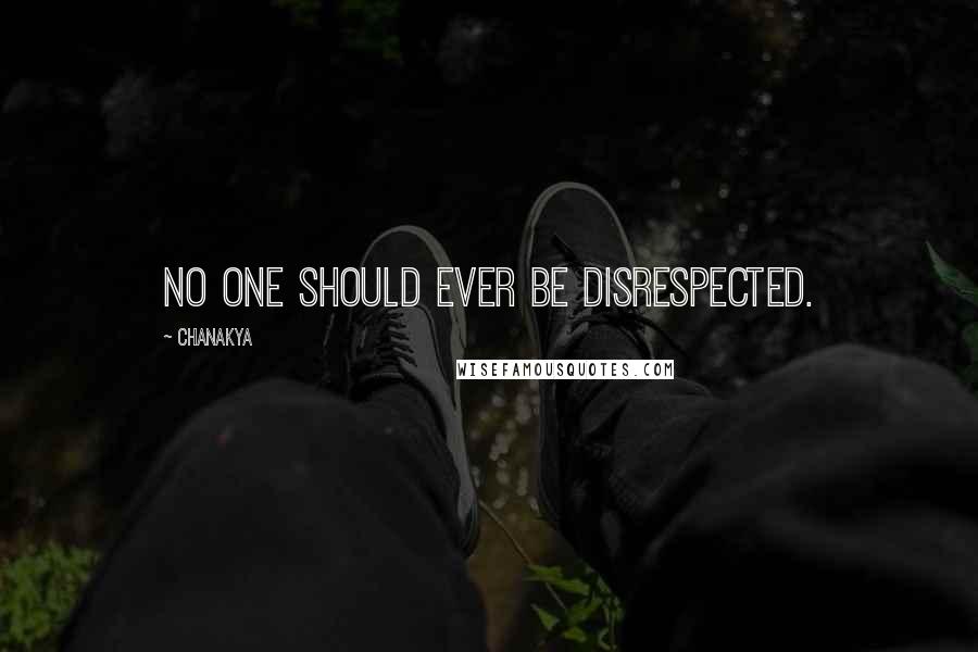 Chanakya Quotes: No one should ever be disrespected.