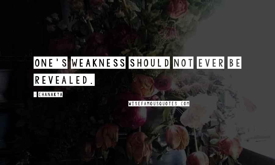 Chanakya Quotes: One's weakness should not ever be revealed.