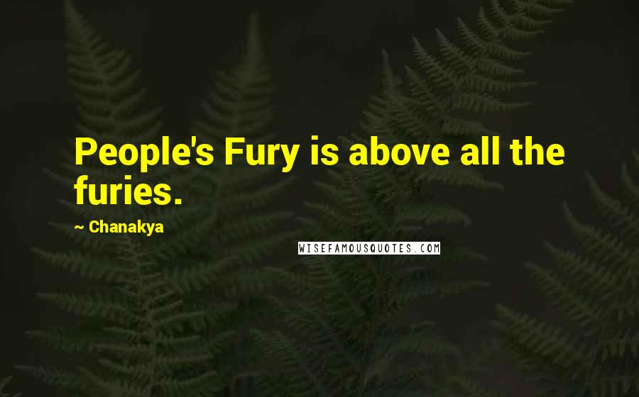 Chanakya Quotes: People's Fury is above all the furies.