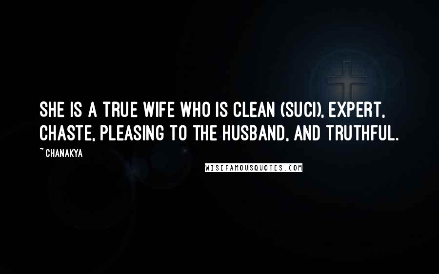 Chanakya Quotes: She is a true wife who is clean (suci), expert, chaste, pleasing to the husband, and truthful.