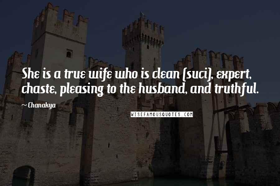 Chanakya Quotes: She is a true wife who is clean (suci), expert, chaste, pleasing to the husband, and truthful.