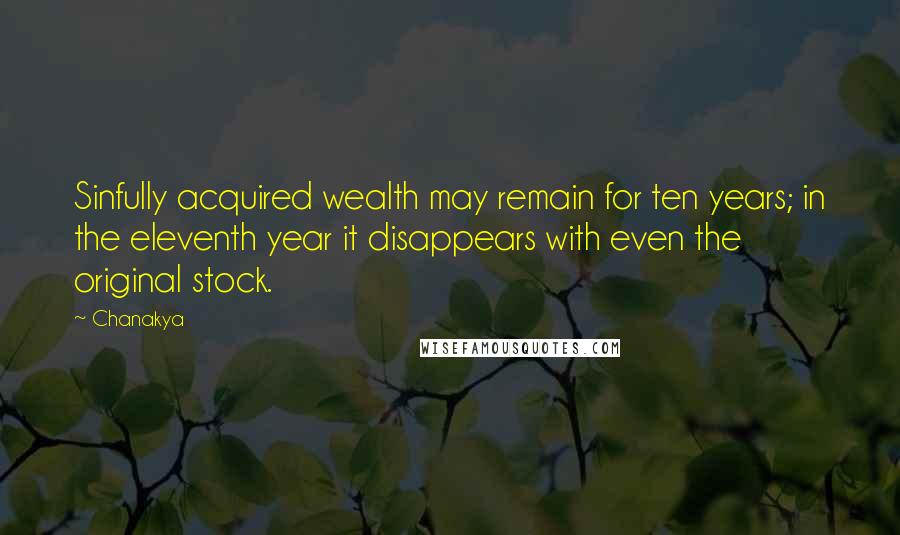 Chanakya Quotes: Sinfully acquired wealth may remain for ten years; in the eleventh year it disappears with even the original stock.