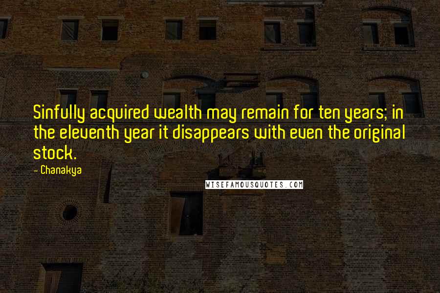 Chanakya Quotes: Sinfully acquired wealth may remain for ten years; in the eleventh year it disappears with even the original stock.