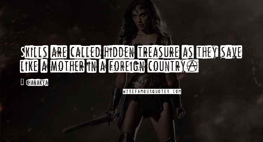 Chanakya Quotes: Skills are called hidden treasure as they save like a mother in a foreign country.