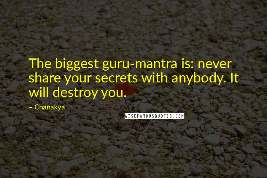 Chanakya Quotes: The biggest guru-mantra is: never share your secrets with anybody. It will destroy you.