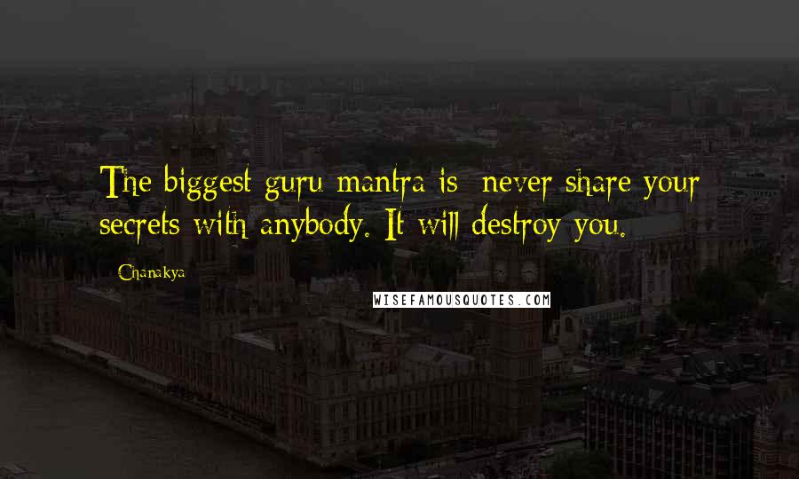 Chanakya Quotes: The biggest guru-mantra is: never share your secrets with anybody. It will destroy you.