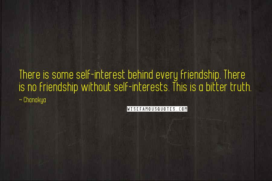 Chanakya Quotes: There is some self-interest behind every friendship. There is no friendship without self-interests. This is a bitter truth.