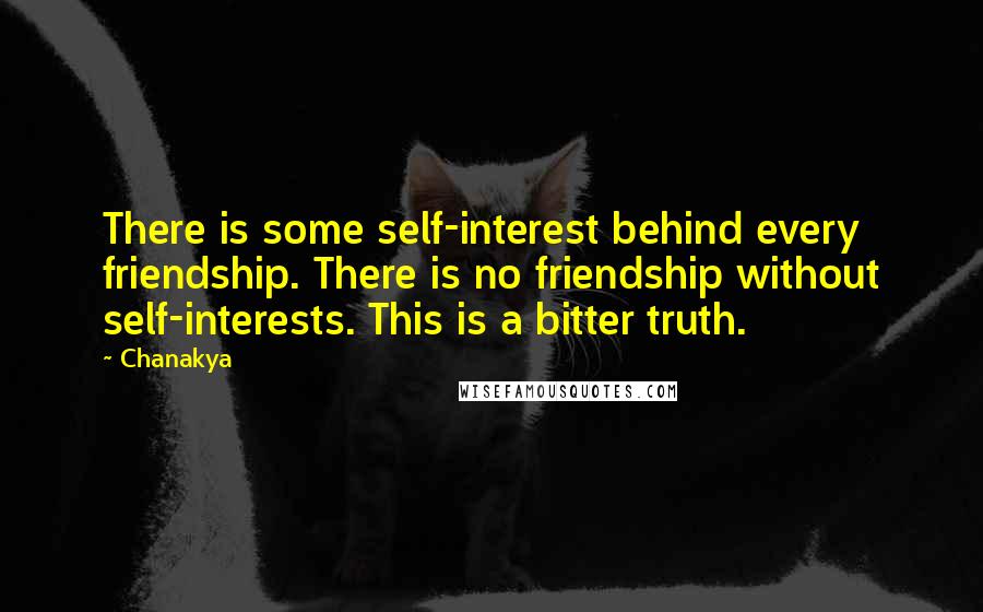 Chanakya Quotes: There is some self-interest behind every friendship. There is no friendship without self-interests. This is a bitter truth.
