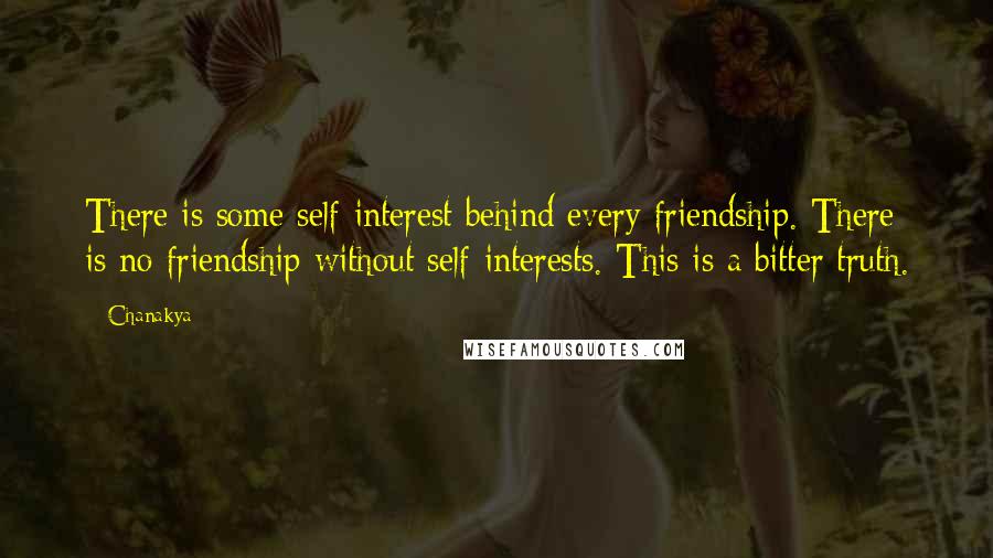 Chanakya Quotes: There is some self-interest behind every friendship. There is no friendship without self-interests. This is a bitter truth.