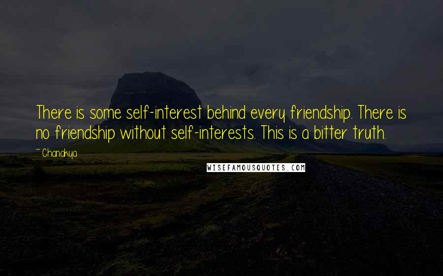 Chanakya Quotes: There is some self-interest behind every friendship. There is no friendship without self-interests. This is a bitter truth.