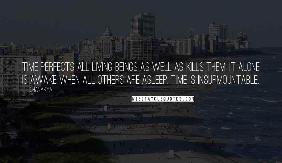Chanakya Quotes: Time perfects all living beings as well as kills them; it alone is awake when all others are asleep. Time is insurmountable.