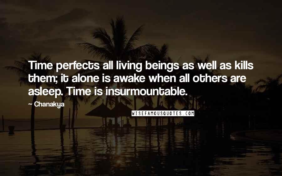 Chanakya Quotes: Time perfects all living beings as well as kills them; it alone is awake when all others are asleep. Time is insurmountable.