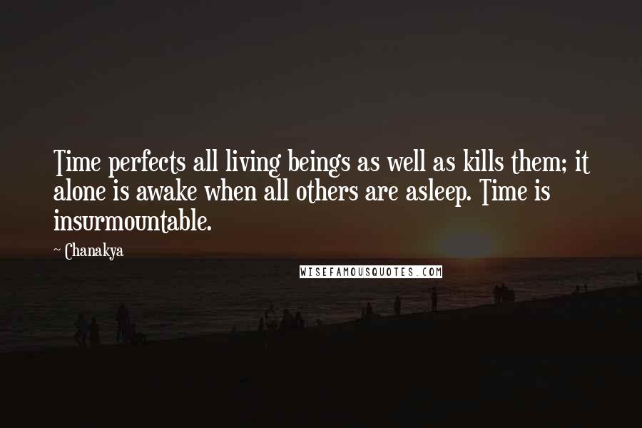 Chanakya Quotes: Time perfects all living beings as well as kills them; it alone is awake when all others are asleep. Time is insurmountable.