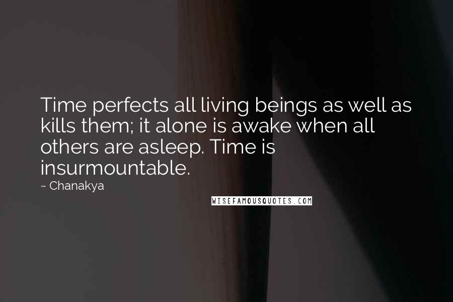 Chanakya Quotes: Time perfects all living beings as well as kills them; it alone is awake when all others are asleep. Time is insurmountable.