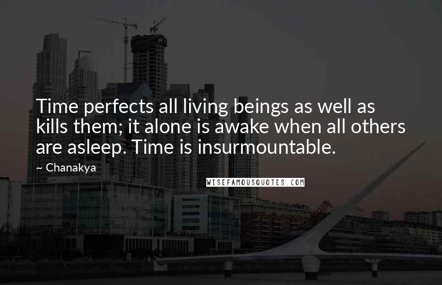 Chanakya Quotes: Time perfects all living beings as well as kills them; it alone is awake when all others are asleep. Time is insurmountable.