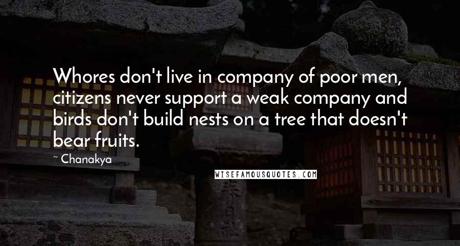 Chanakya Quotes: Whores don't live in company of poor men, citizens never support a weak company and birds don't build nests on a tree that doesn't bear fruits.