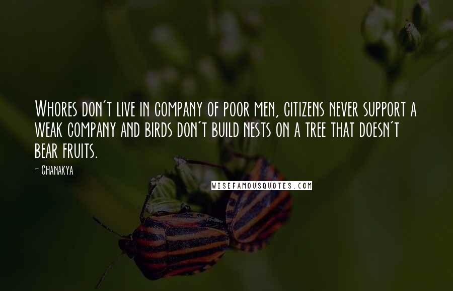 Chanakya Quotes: Whores don't live in company of poor men, citizens never support a weak company and birds don't build nests on a tree that doesn't bear fruits.